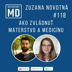 #118 Zuzana Novotná - Ako zvládnuť materstvo a medicínu