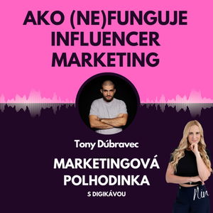 #12 Ako NErobiť influencer marketing - ,,Dajte si čo najviac práce s prípravou"