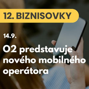 12. BIZNISOVKY (14.9.): O2 predstavuje nového mobilného operátora. Začne fungovať od októbra #news