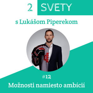 #12: Možnosti namiesto ambícií