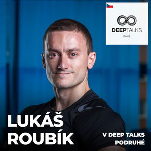 #121: Lukáš Roubík – Odborník na výživu a zdravý životní styl (v Deep Talks podruhé)