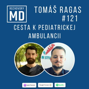 #121 Tomáš Ragas - Cesta k pediatrickej ambulancii