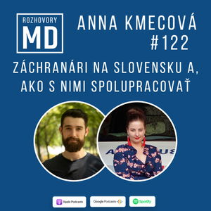 #122 Anna Kmecová - Záchranári na Slovensku a, ako s nimi spolupracovať