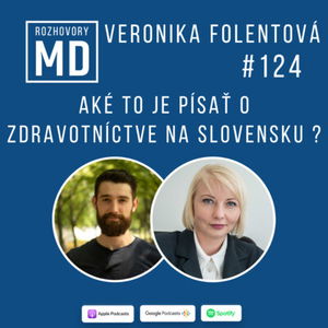 #124 Veronika Folentová - Aké to je písať o zdravotníctve na Slovensku ?