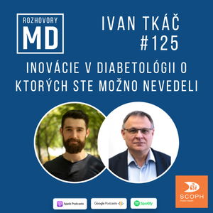 #125 Ivan Tkáč - Inovácie v diabetológii o ktorých ste možno nevedeli