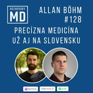 #128 Allan Böhm - Precízna medicína už aj na Slovensku