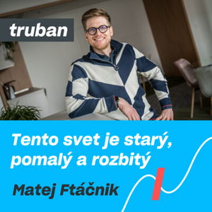 13. Ako vybudovať top firmu a schudnúť 55 kíl | Matej Ftáčnik, CEO Vacuumlabs – Michal Truban Podcast