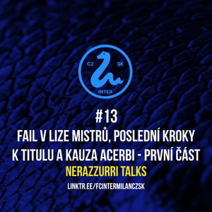 #13 Fail v Lize mistrů, poslední kroky k titulu a kauza Acerbi - první část