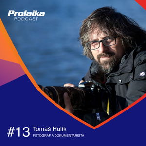 #13 Tomáš Hulík, prírodovedec, dokumentarista a fotograf