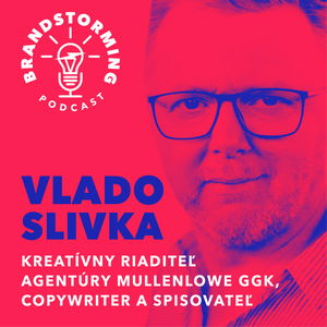 #13 Vlado Slivka - Ako využiť nevýhody a prekážky v prospech značky