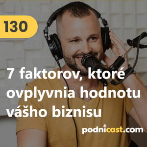 130. 7 faktorov, ktoré ovplyvnia hodnotu vášho biznisu #mudrovačka