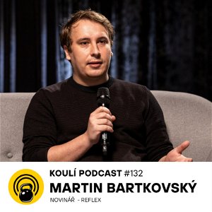 132: Martin Bartkovský: Novinář by měl bejt na politiky vostrej