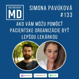 #133 Simona Pavúková - Ako vám môžu pomôcť pacientske organizácie byť lepšou lekárkou