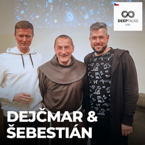 #133: Václav Dejčmar & Otec Šebestián – Miliardář a mnich žijící v chudobě [SPECIÁL]