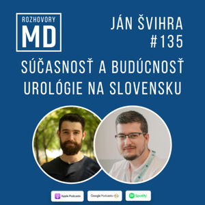 #135 Ján Švihra - Súčasnosť a budúcnosť urológie na Slovensku