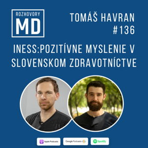 #136 Tomáš Havran - INESS: Pozitívne myslenie v slovenskom zdravotníctve