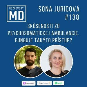 #138 Soňa Juricová - Skúsenosti zo psychosomatickej ambulancie. Funguje takýto prístup?