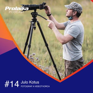 #14 Julo Kotus, fotograf, videotvorca a bloger