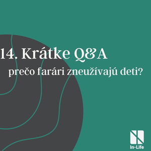 14 - Krátke Q&A: Prečo farári zneužívajú deti? 