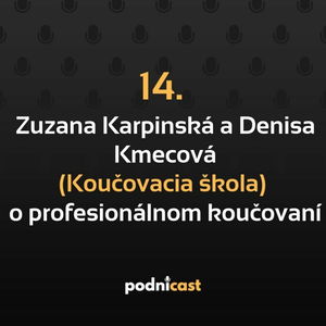 14. Zuzana Karpinská a Denisa Kmecová (Koučovacia škola): O profesionálnom koučovaní