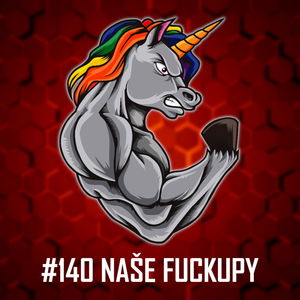 #140: Naše Fuckupy - Co jsme řekli v podcastu špatně? Na co jsme změnili názor?