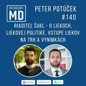 #140 Peter Potúček - Riaditeľ ŠUKL o liekoch, liekovej politike, vstupe liekov na trh a výnimkách