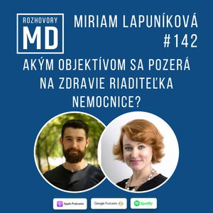 #142 Miriam Lapuníková - Akým objektívom sa pozerá na zdravie riaditeľka nemocnice?