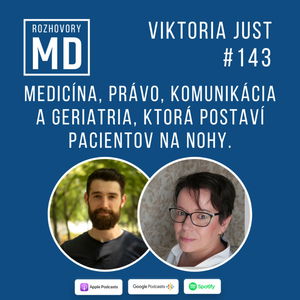 #143 Viktoria Just - Medicína, právo, komunikácia a geriatria, ktorá postaví pacientov na nohy.