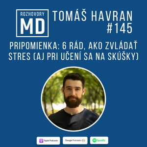 #145 Tomáš Havran - Pripomienka: 6 rád, ako zvládať stres (aj pri učení sa na skúšky)