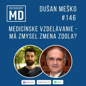 #146 Dušan Meško - Medicínske vzdelávanie - má zmysel zmena zdola?