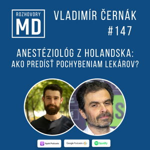 #147 Vladimír Černák - Anestéziológ z Holandska: Ako predísť pochybeniam lekárov?