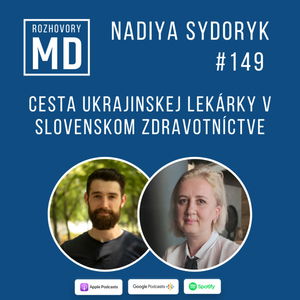 #149 Nadiya Sydoryk - Cesta ukrajinskej lekárky v slovenskom zdravotníctve