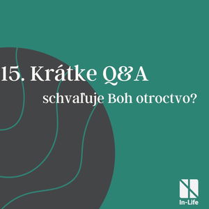 15 - Krátke Q&A: schvaľuje Boh otroctvo? 