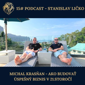 15# PODCAST- Michal Krasňan - Ako budovať úspešný biznis v 21. storočí