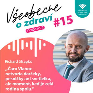 #15 Richard Strapko: Čaro Vianoc netvoria darčeky, pesničky ani svetielka, ale moment, keď je celá rodina spolu