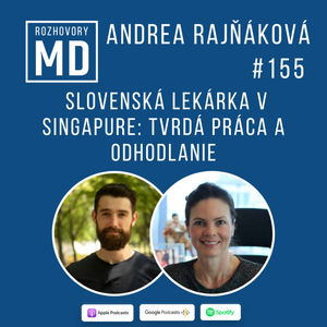 #155 Andrea Rajňáková - Slovenská lekárka v Singapure: Tvrdá práca a odhodlanie