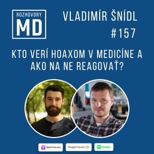 #157 Vladimír Šnídl - Kto verí hoaxom v medicíne a ako na ne reagovať?