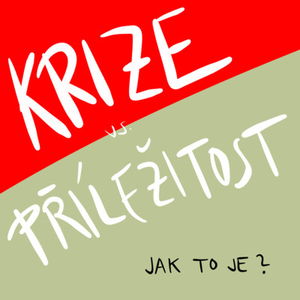 #16 Krize jako PŘÍLEŽITOST