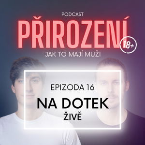 16 - Na dotek (ŽIVĚ)