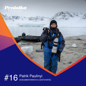 #16 Patrik Paulínyi, dokumentarista a cestovateľ