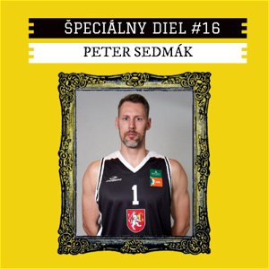 #16 Peter Sedmák. "Keď máš ponuku ísť hrať basket vonku, treba to vyskúšať..."
