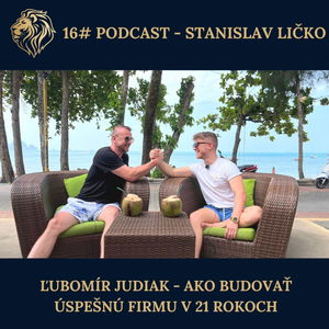 16# PODCAST- Ľubomír Judiak - Ako budovať úspešnú firmu v 21 rokoch