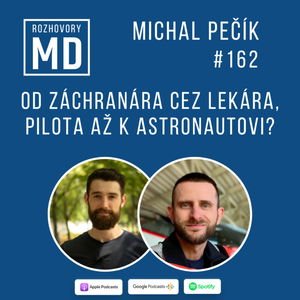 #162 Michal Pečík - Od záchranára cez lekára, pilota až k astronautovi?