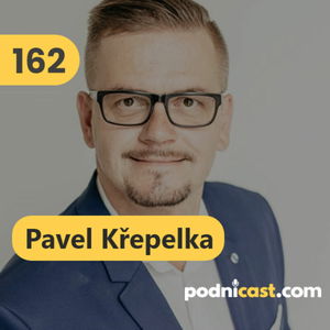 162. Pavel Křepelka (ScaleUp): Manažéri, ktorí sú tzv. nakopávači, dokážu z podriadených vydolovať väčší potenciál