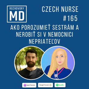 #165 Czech Nurse - Ako porozumieť sestrám a nerobiť si v nemocnici nepriateľov