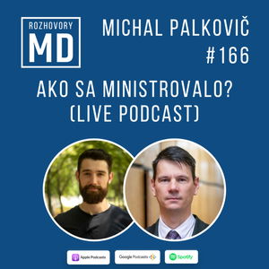 #166 Michal Palkovič - Ako sa ministrovalo? (Live Podcast)