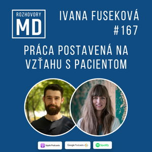 #167 Ivana Fuseková - Práca postavená na vzťahu s pacientom