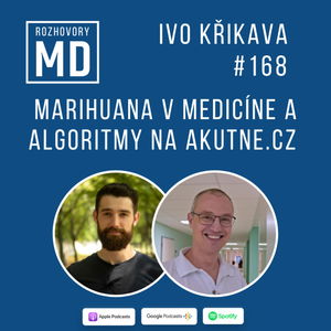 #168 Ivo Křikava - Marihuana v medicíne a algoritmy na akutne.cz 