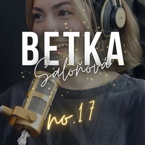 # 17: BETKA Saloňová: ,,Ja Vás nesúdim, že deti chcete, Vy mňa nesúďte, že deti nechcem.”