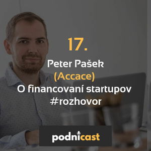 17. Peter Pašek (Accace): O financovaní startupov #rozhovor